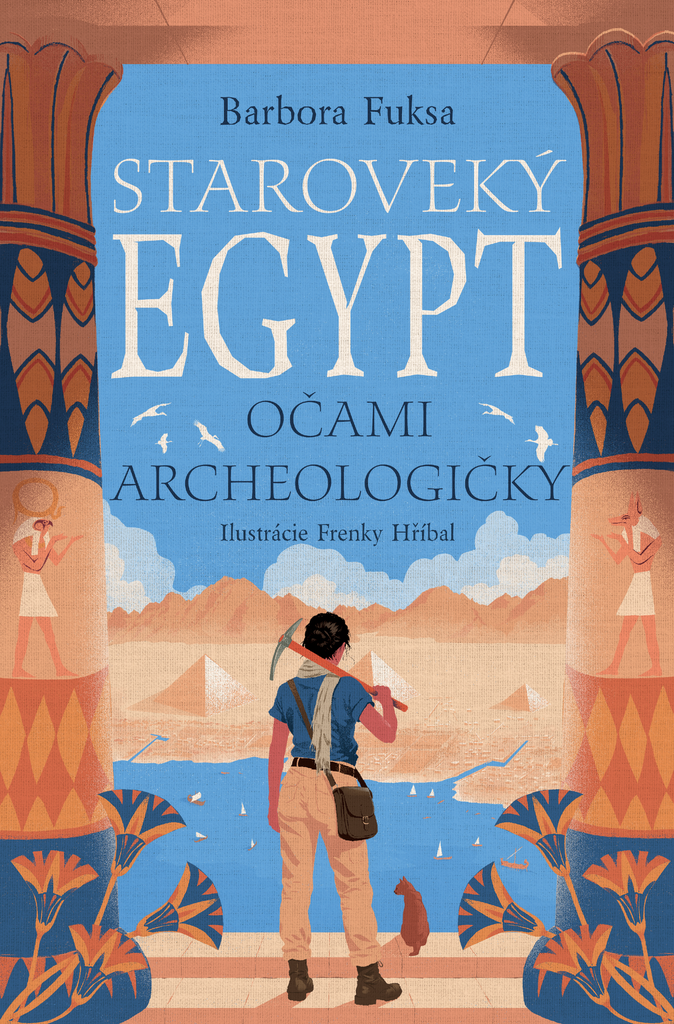 Staroveký Egypt očami archeologičky